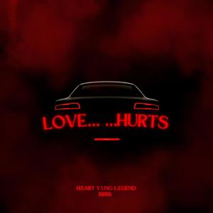 Love Hurts (Heart Yung Legend) (Explicit)