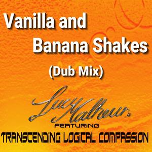 Vanilla and Banana Shakes (feat. Transcending Logical Compassion) [Dub Mix]