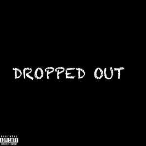 DROPPED OUT (Explicit)