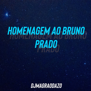 HOMENAGEM AO BRUNO PRADO (Explicit)