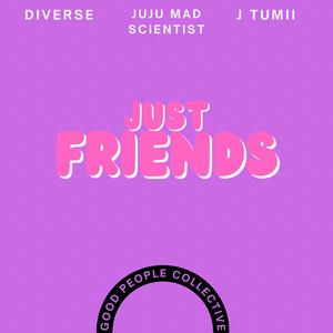 Just Friends (feat. Good People Collective, Diverse & J-Tumii) (Explicit)