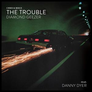 The Trouble (feat. Danny Dyer) [Diamond Geezer Version]