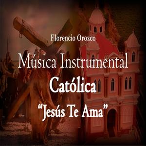 Jesús Te Ama (Música Instrumental Católica)