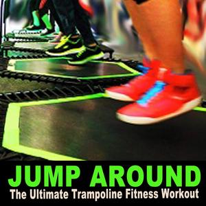 Jump Around the Ultimate Trampoline Fitness Workout & DJ Mix