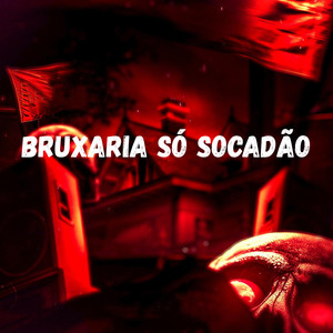 BRUXARIA SÓ SOCADÃO (Explicit)