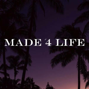 Made 4 Life