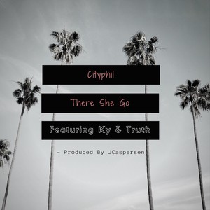 There She Go(feat. Ky & Truth)