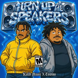 TURN ME UP IN THE SPEAKERS (feat. Tswiss) (Explicit)