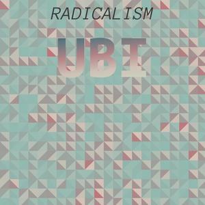 Radicalism Ubi