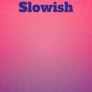 Slowish