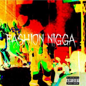 FASHION NIGGA (Explicit)