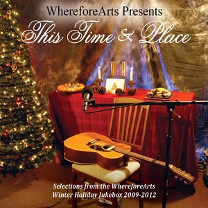 This Time & Place (Wherefore Arts Presents)