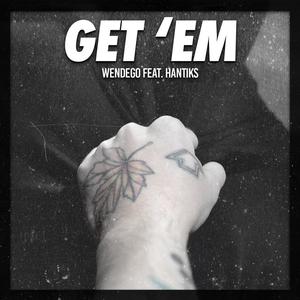 GET 'EM (feat. Hantiks) [Explicit]