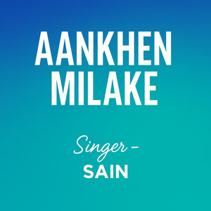 Aankhen Milake