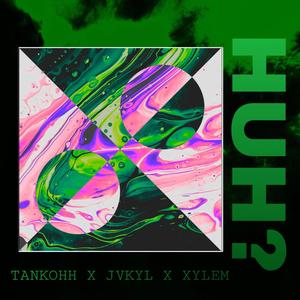 Huh? (feat. JVKYL & Xylem) (Explicit)