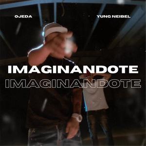 Imaginandote (feat. yvng neibel) [Explicit]