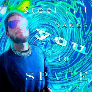 Steel Pill Take You To Space (feat. Steel Mill)