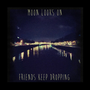 Friends Keep Dropping