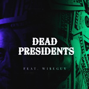 Dead Presidents (feat. Wi$eguy) [Explicit]