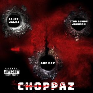 CHOPPAZ (feat. Sauce Walka) [Explicit]