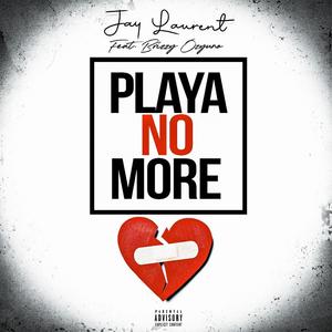 Playa No More (feat. Brizzy Ozyuno) [Explicit]