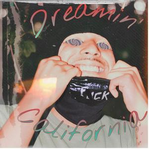 Dreamin' (California) [Explicit]