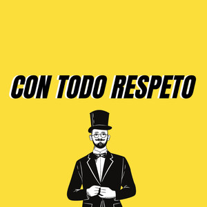 Con Todo Respeto (Explicit)