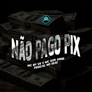 Não Pago Pix (Explicit)