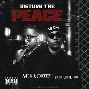 Disturb the peace (feat. Freshlikeuhhh) (Explicit)