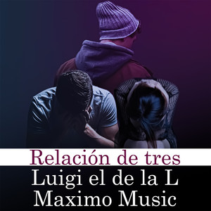 Relación de tres (prod by Maximo Music)