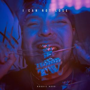 I Can Not Lose (Explicit)