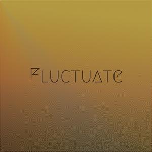 Fluctuate