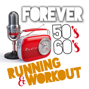 FOREVER 50'S AND 60'S RUNNING AND WORKOUT