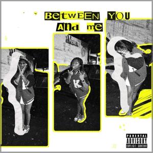 BetwEEN YOU And me (Explicit)