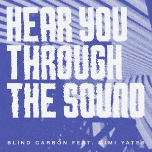 Hear You Through The Sound(feat. Mimi Yates)
