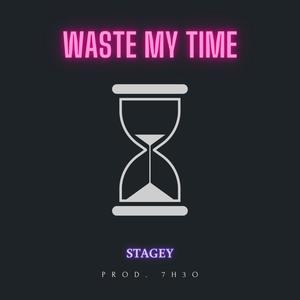 Waste My Time (Explicit)