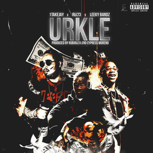 URKLE (feat. Rucci & Leeky Bandz) (Explicit)