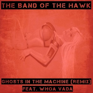 Ghosts in the Machine (Remix) [feat. Whoa Vada]