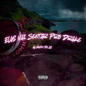 Elas Vai Sentar Pro Drake (REVOADA LITORAL 2) (Explicit)
