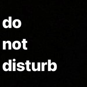 do not disturb (Explicit)