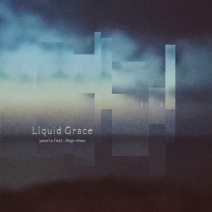 Liquid Grace (feat. Hop-chan)