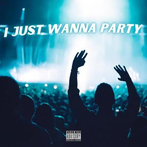 I Just Wanna Party Freestyle (Explicit)