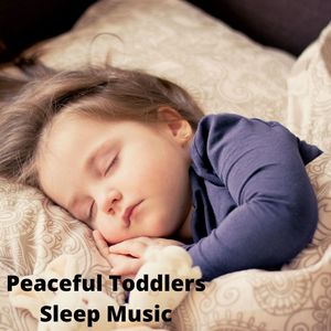 Peaceful Toddlers Sleep Music