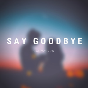 Say goodbye