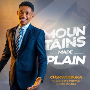 MOUNTAINS MADE PLAIN (feat. Seasoned Psalmist & Antioch Choir)