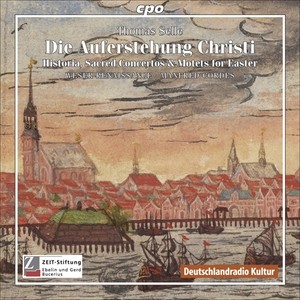 SELLE, T.: Auferstehung Christi (Die) [Historia -  Sacred Concertos and Motets for Easter] [Bremen Weser-Renaissance, Cordes]