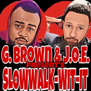Slowwalk Wit It (feat. G. Brown) (Explicit)