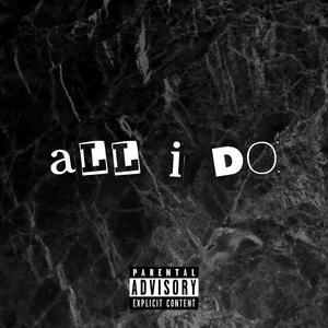 All I Do (Explicit)