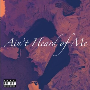 AIN'T HEARD OF ME (Explicit)