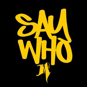 Say Who (Explicit)